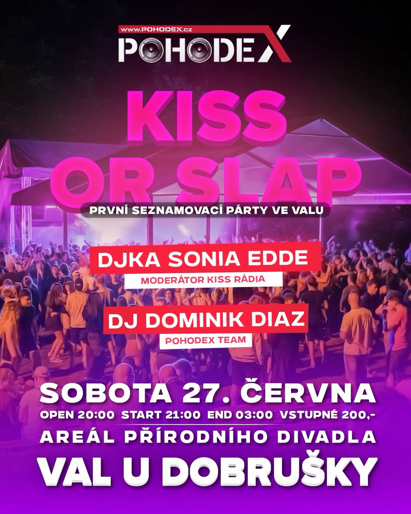 557 likes, 0 comments - pohodex.team on June 8, 2026: "Druhá letošní party ze série Open Air akcí v Areálu přírodního divadla ve Valu u Dobrušky se blíží ‼️ 
Tentokrát Kiss or Slap 💋 party s rádiem KISS
 
U vstupu si vybereš svůj náramek !
🔴 KISS - nezadaný/á
⚪️ SLAP - zadaný/á

🔊 DJ Sonia Edde (rádio KISS)
🔊 DJ Dominik Diaz (PohodeX Team)

Termíny následujících akcí ve Valu u Dobrušky:
18. července | 8. srpna | 29. srpna

► ZASTŘEŠENÝ PARKET
► Zastřešené bary v dostatečném množství
Akce se koná za každého počasí, parket ZASTŘEŠEN!

📅 Sobota 27. června 2026
⏰ Open 20:00 | Start 21:30 | End 03:?? | Vstupné 200,-".